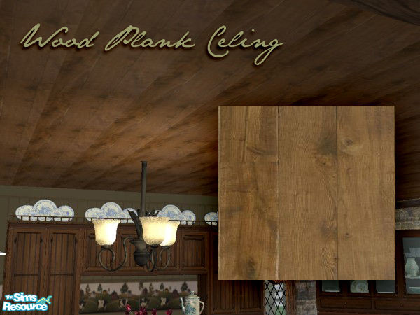 Sims 2 — Wood Plank Ceiling by Peggy75 — For all your homes and cottages this ceiling gives you a warm and rustic feel. I