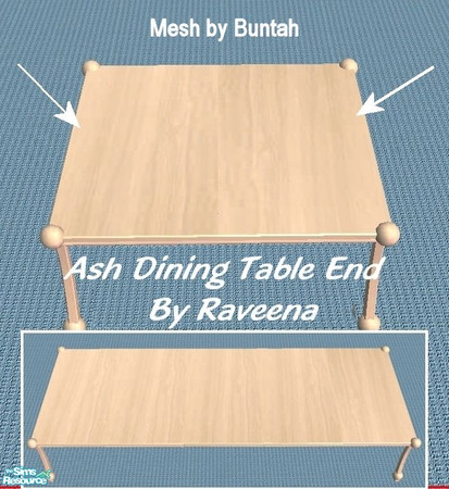 Sims 2 — Ash Dining Table - Side by Raveena — This is the side piece of the dining table. You need both the center and