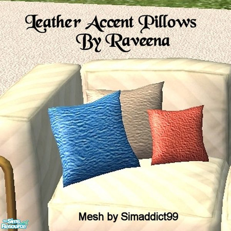 Sims 2 — Leather Accent Pillows by Raveena — You need Simaddict99's mesh file for the pillows. Download it below. To