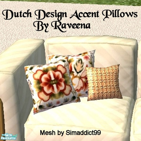 Sims 2 — Dutch Design Accent Pillows by Raveena — You need Simaddict99's mesh file for the pillows. Download it below. To