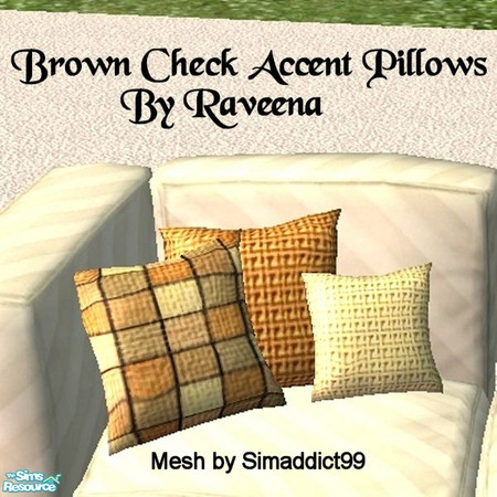 Sims 2 — Brown Check Accent Pillows by Raveena — You need Simaddict99's mesh file for the pillows. Download it below. To