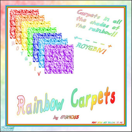 Sims 2 — Rainbow Carpets by S4R4J03 — A series of soft, thick carpets in all the colors of the rainbow. ROYGBIV! 