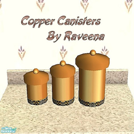 Sims 2 — Copper Canisters by Raveena — You need Buntah's mesh file for these canisters to work in your game. Download it