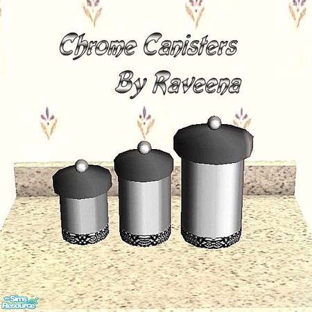 Sims 2 — Chrome Canisters by Raveena — You need Buntah's mesh file for these canisters to work in your game. Download it