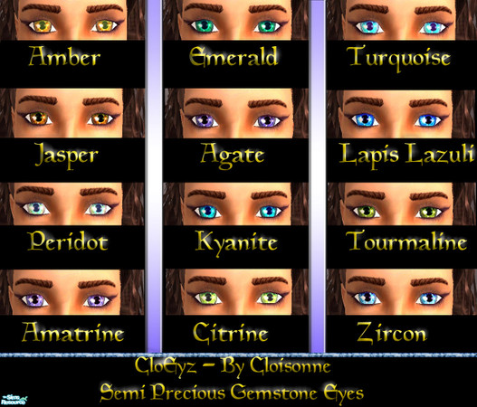 Sims 2 — CloEyz by Cloisonne — A collection of eyes inspired by birthstones and other gemstones,slightly bigger than the