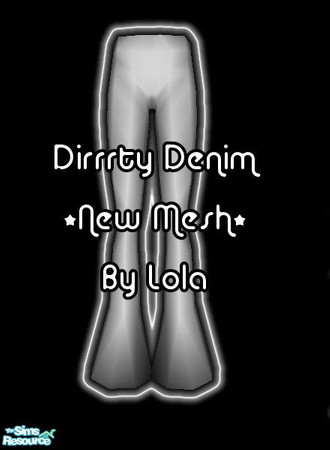 Sims 2 — MESH_DirrrtyDenims_Lola by Lola — MESH_DirrrtyDenims_Lola. Required file for any of the re-colors from the
