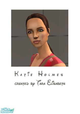 Sims 2 — Katie Holmes by Tara Elisabeth — Katie Holmes is best known for starring in the TV show "Dawson's