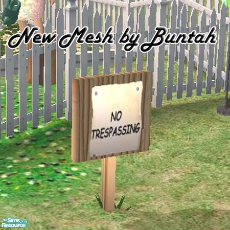 Sims 2 — No Trespassing Sign MESH by buntah — This is the No Trespassing sign and it's the mesh, so you gotta have this
