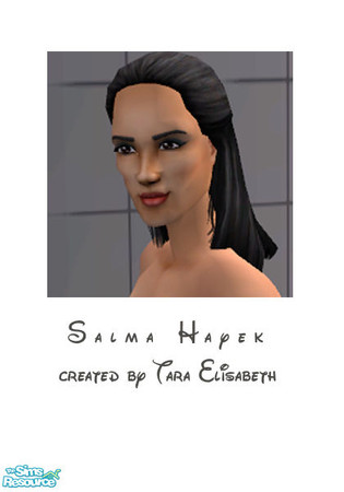 Sims 2 — Salma Hayek by Tara Elisabeth — Salma Hayek is known for bringing a fiery presence and striking, dark-eyed