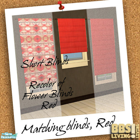 Sims 2 — Matching Blinds set, Red short lenght by BetterbeSim — Bright colored blinds, full length or short, plain or