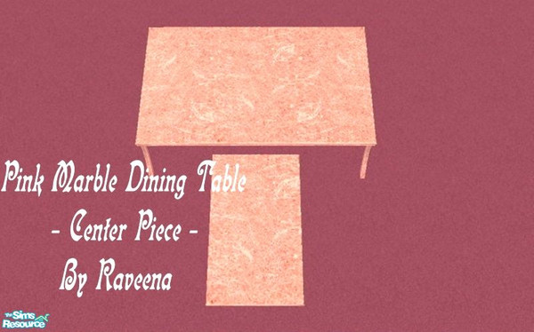 Sims 2 — Pink Marble Table - Center Piece by Raveena — You must download Buntah's table meshes for these tables to work